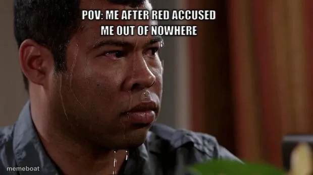 Pov: me after red accused me out of nowhere