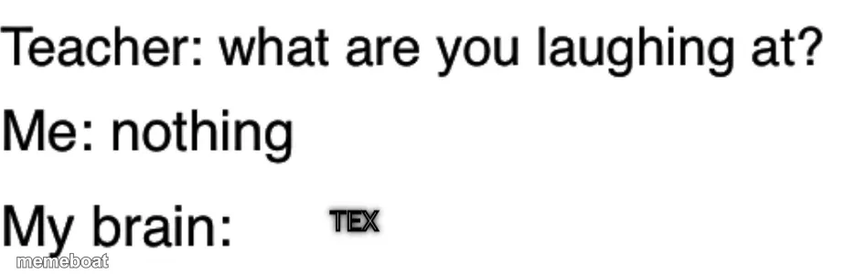 Teacher what are you laughing at meme created by the community