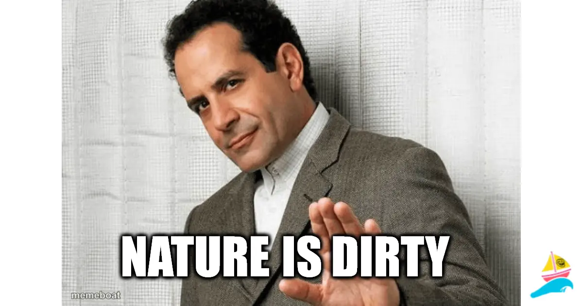 Nature is dirty