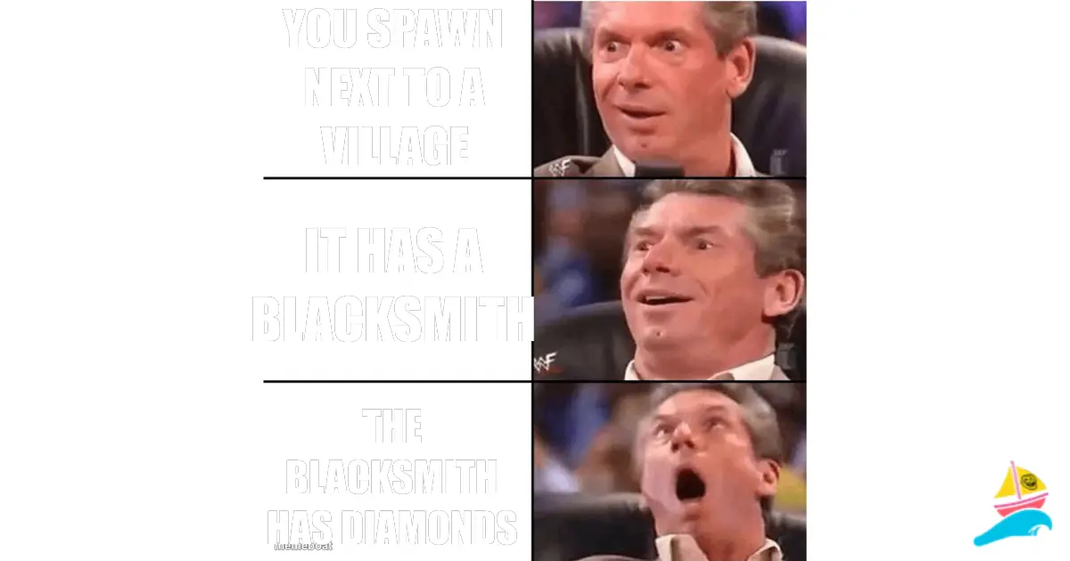 you spawn next to a village