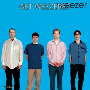Get weezered