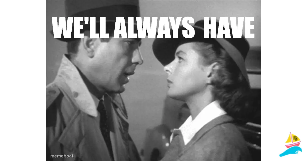 We'll always have