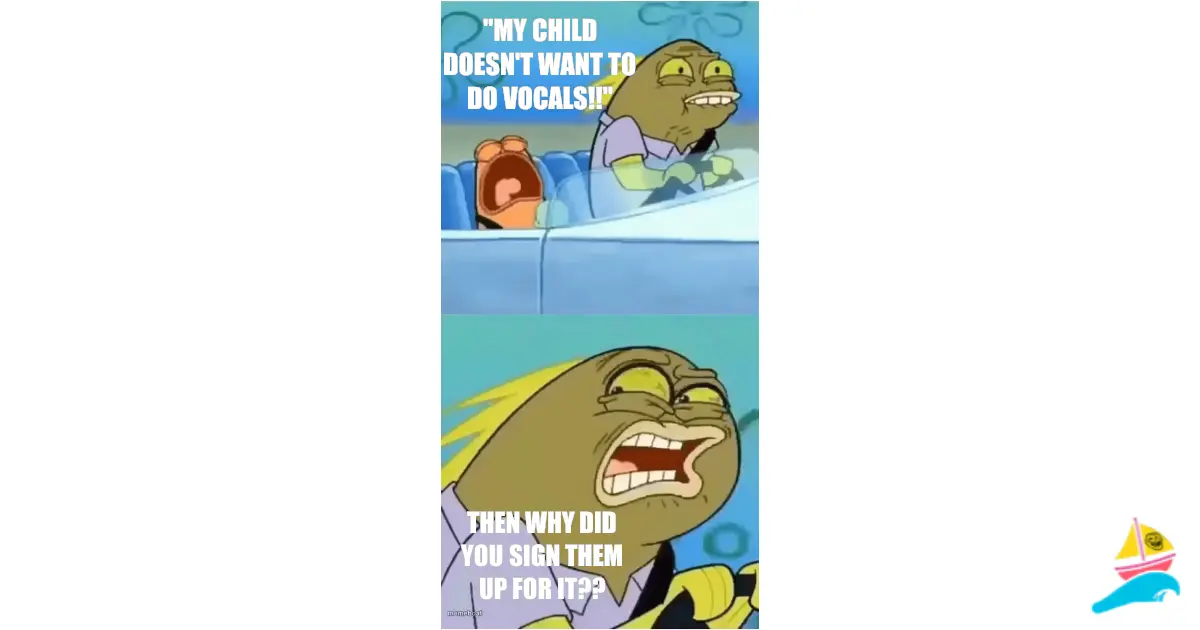 "My child doesn't want to do vocals!!"