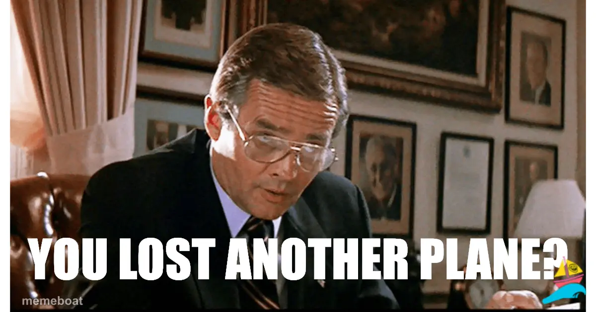You lost another plane?